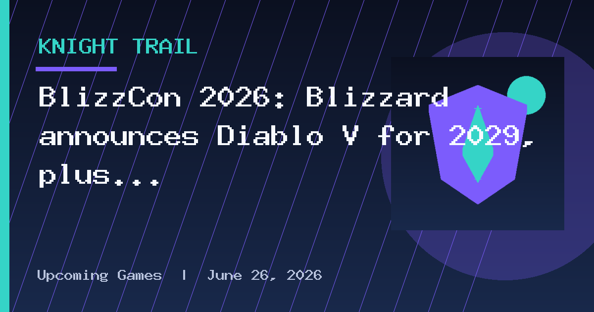 BlizzCon 2026: Blizzard announces Diablo V for 2029, plus Diablo IV’s next