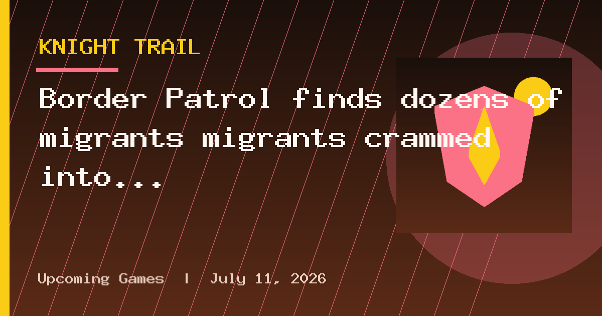 Border Patrol finds dozens of migrants migrants crammed into modified truck