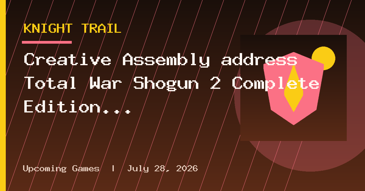 Creative Assembly address Total War Shogun 2 Complete Edition issue including AI