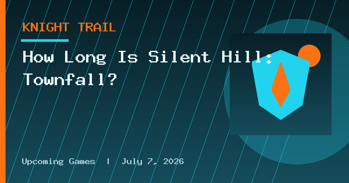 How Long Is Silent Hill: Townfall?