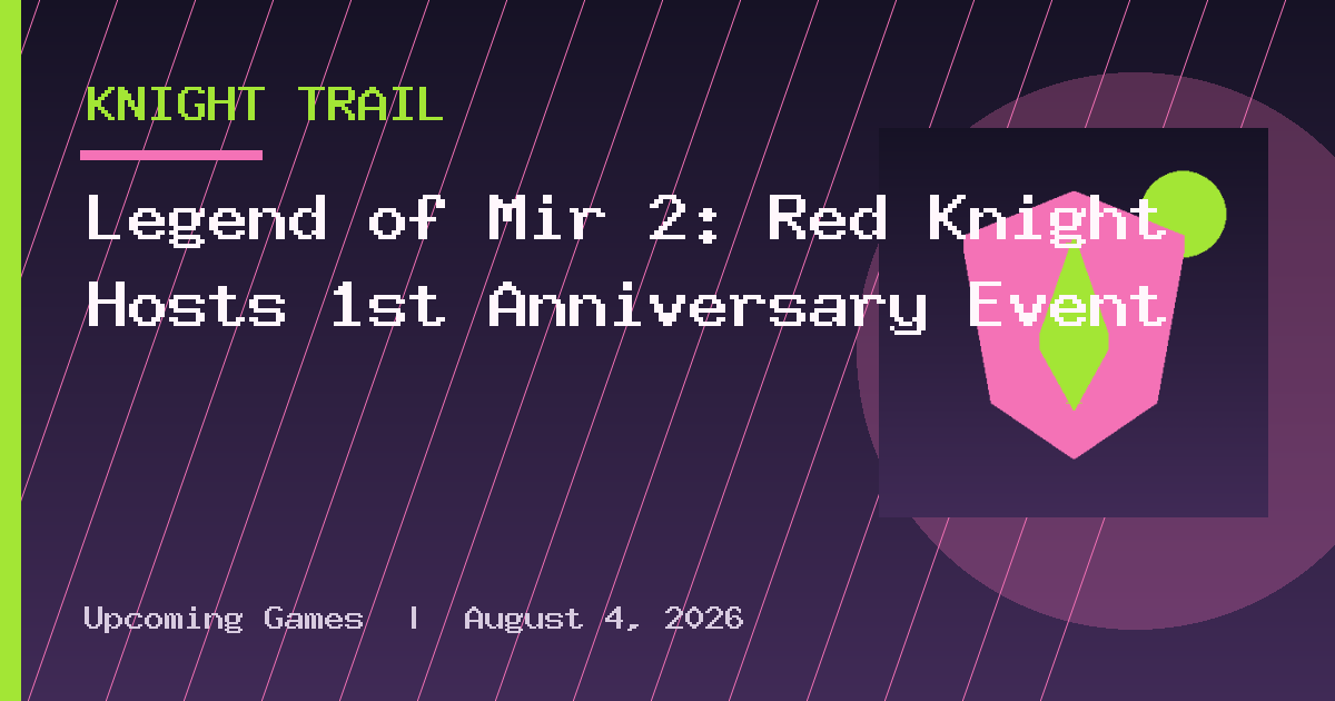 Legend of Mir 2: Red Knight Hosts 1st Anniversary Event