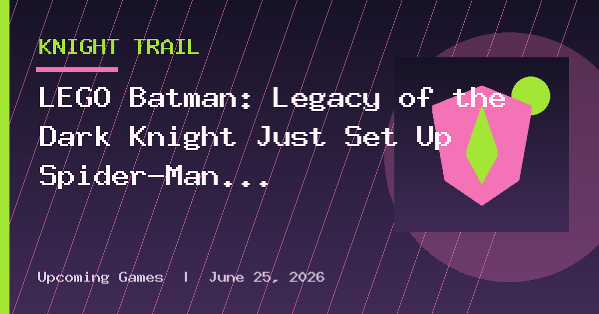 LEGO Batman: Legacy of the Dark Knight Just Set Up Spider-Man Even Better