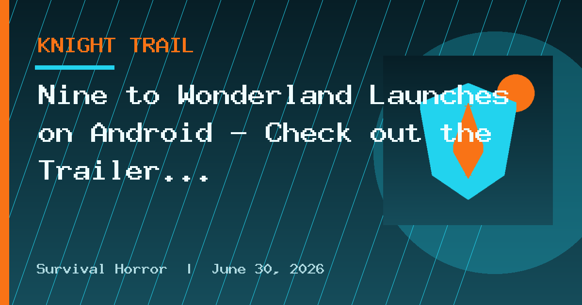 Nine to Wonderland Launches on Android – Check out the Trailer