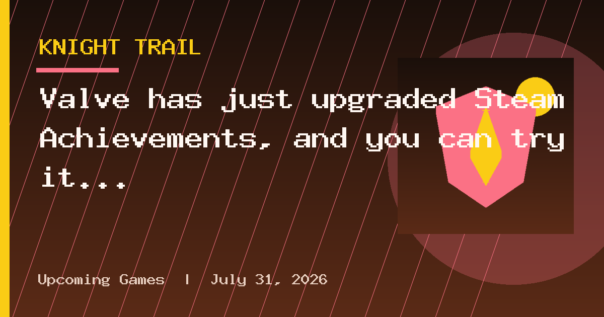 Valve has just upgraded Steam Achievements, and you can try it out now