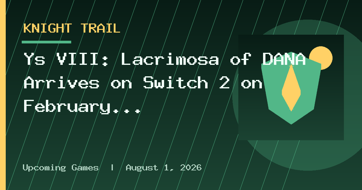Ys VIII: Lacrimosa of DANA Arrives on Switch 2 on February 25, 2027